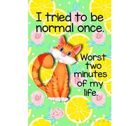 I Tried To Be Normal Once Worst Two Minutes Of My Life Notebook: Lined Journal Note Keeper Gift
