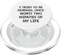 I tried to be normal once worst two minutes of my life PopSockets PopGrip for MagSafe