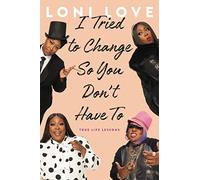 I Tried to Change So You Don't Have To: True Life Lessons