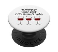 I Tried To Drink Responsibly Turns Out I'm A Chaotic Drinker PopSockets Adhesive PopGrip