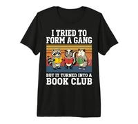 I Tried to Form A Gang But It Turned Into A Book Club Premium T-Shirt