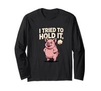 I Tried to Hold It Funny Farting Pig Joke Long Sleeve T-Shirt