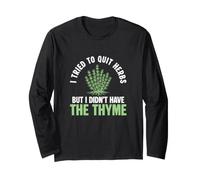 I Tried to Quit Herbs But I Didn't Have The Thyme Herbalists Long Sleeve T-Shirt