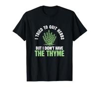 I Tried to Quit Herbs But I Didn't Have The Thyme Herbalists T-Shirt