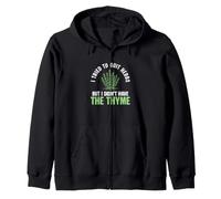 I Tried To Quit Herbs But I Didn't Have The Thyme Herbalists Zip Hoodie