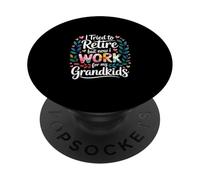 I Tried To Retire But Now I Work For My Grandkids - PopSockets Adhesive PopGrip