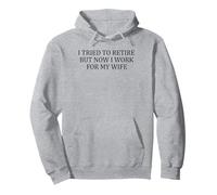 I Tried to Retire But Now i Work For My Wife funny sayings Pullover Hoodie