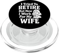 I Tried To Retire But Now I Work For My Wife PopSockets PopGrip for MagSafe