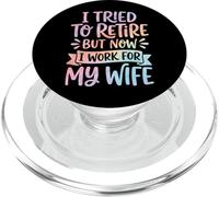I Tried To Retire But Now I Work For My Wife PopSockets PopGrip for MagSafe
