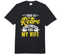I Tried to Retire But Now I Work for My Wife Retirement Comfort Colors Adult Heavyweight T-Shirt