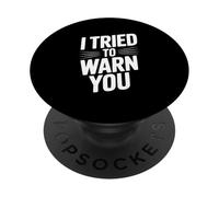 I Tried To Warn You Funny Sarcastic Statement PopSockets Adhesive PopGrip