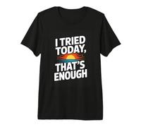 I Tried Today Thats Enough Funny Self Care Premium T-Shirt