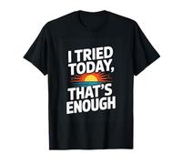 I Tried Today Thats Enough Funny Self Care T-Shirt