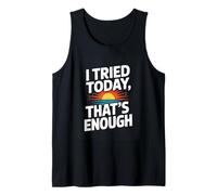 I Tried Today Thats Enough Funny Self Care Tank Top