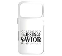 I Trust In Jesus My Savior - He Will Never Leave Me Case for iPhone 17 Pro