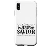 I Trust In Jesus My Savior - He Will Never Leave Me Case for iPhone XS Max