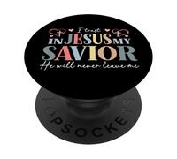 I Trust In Jesus My Savior - He Will Never Leave Me PopSockets Adhesive PopGrip
