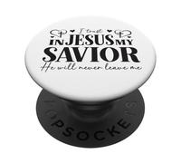 I Trust In Jesus My Savior - He Will Never Leave Me PopSockets Adhesive PopGrip