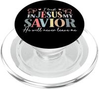 I Trust In Jesus My Savior - He Will Never Leave Me PopSockets PopGrip for MagSafe