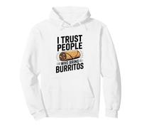 I Trust People Who Bring Burritos Funny Burrito Pullover Hoodie