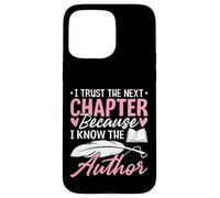 I Trust The Next Chapter Because I Know The Author Wife Case for iPhone 15 Pro Max