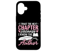 I Trust The Next Chapter Because I Know The Author Wife Case for iPhone 16