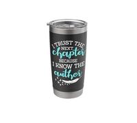 I Trust The Next Chapter Because I Know The Author Writer Stainless Steel Insulated Tumbler