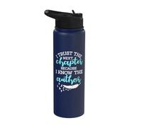 I Trust The Next Chapter Because I Know The Author Writer Stainless Steel Insulated Water Bottle