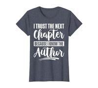 I Trust The Next Chapter Because I Know The Author Writer T-Shirt, Women, Heather Blue, 3X-Large