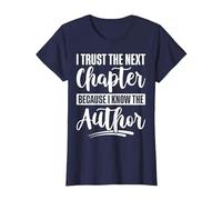 I Trust The Next Chapter Because I Know The Author Writer T-Shirt, Women, Navy Blue, X-Small