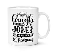 I Try Not to Laugh at My Own Jokes But We All Know I'm Hilarious 10oz Mug Cup Joke Funny Comedian