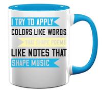 I Try to Apply Colors Like Words That Shape Poems, Like Notes That Shape Music Ceramic Tea Coffee Mug Light Blue