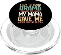 I Try to Avoid Drama Because Mouth My Mama Gave Me No Filter PopSockets PopGrip for MagSafe