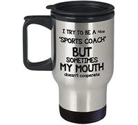 I Try to Be A Nice Sports Coach But Sometimes My Mouth Doesn't Cooperate Themed 14 oz Silver Travel Mug - Christmas Gift,Birthday Gift.