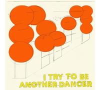 I Try To Be Another Dancer [VINYL]