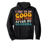 I Try To Be Good But I Take After My Grandma Kids Boys Girls Pullover Hoodie