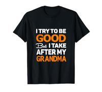 I Try to Be Good But I Take After My Grandma Value Graphic T-Shirt