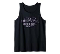 I Try To Like People, But I Just Don't in flowery font Tank Top