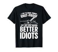 I Try To Make Things Idiot Proof Airplane Aircraft Mechanic T-Shirt