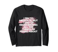 I Try to Meditate, but I end up Remembering Long Sleeve T-Shirt