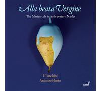 Invernizzi - Alla Beata Vergine: The Marian Cult In 17th-Century Naples