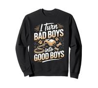 I Turn Bad Boys Into Good Boys Dog Trainer Sweatshirt