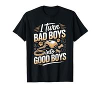 I Turn Bad Boys Into Good Boys Dog Trainer T-Shirt