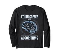 I Turn Coffee Into Algorithms Data Scientists Long Sleeve T-Shirt