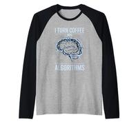 I Turn Coffee Into Algorithms Data Scientists Raglan Baseball Tee