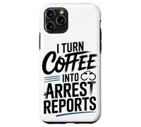 I Turn Coffee Into Arrest Reports Case for iPhone 11 Pro