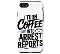 I Turn Coffee Into Arrest Reports Case for iPhone SE (2020) / 7/8