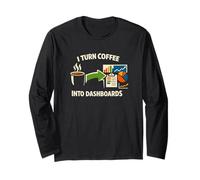 I Turn Coffee Into Dashboards Data Analyst Humor Long Sleeve T-Shirt