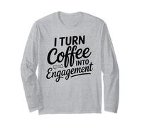 I Turn Coffee Into Engagement Fun Long Sleeve T-Shirt