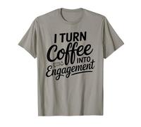 I Turn Coffee Into Engagement Fun T-Shirt